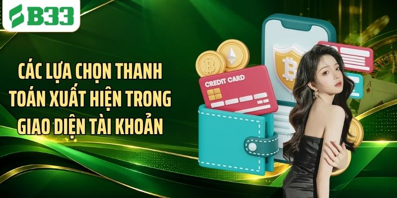Các lựa chọn thanh toán xuất hiện trong giao diện tài khoản