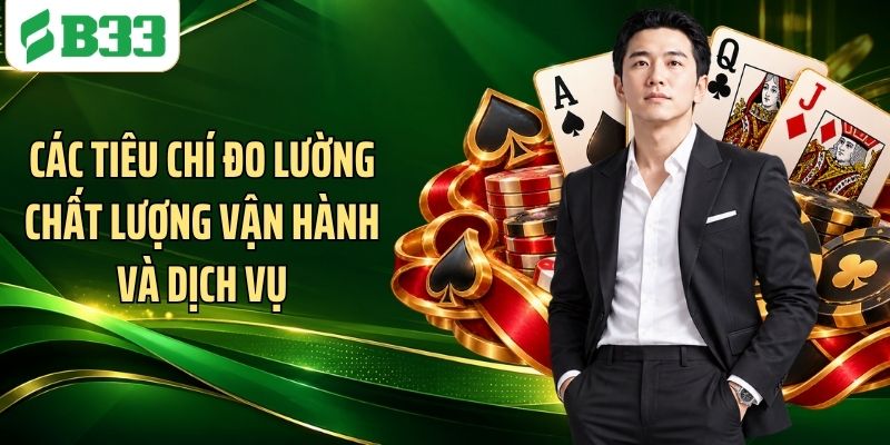 Các tiêu chí đo lường chất lượng vận hành và dịch vụ