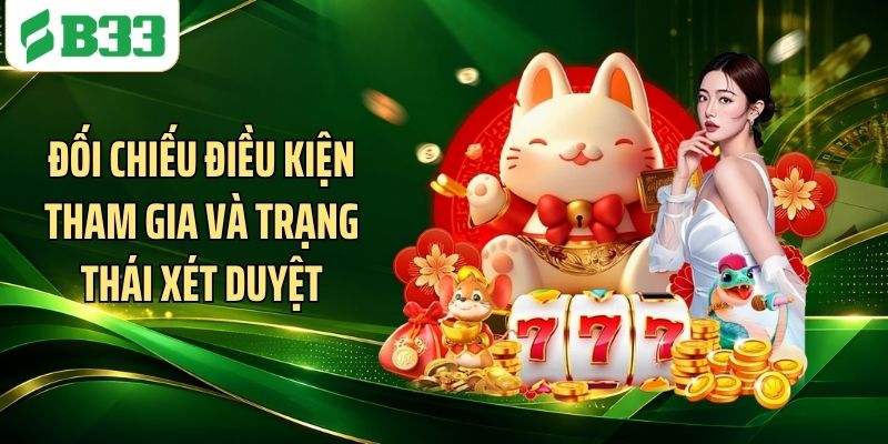 Đối chiếu điều kiện tham gia và trạng thái xét duyệt