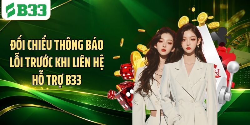Đối chiếu thông báo lỗi trước khi liên hệ hỗ trợ B33