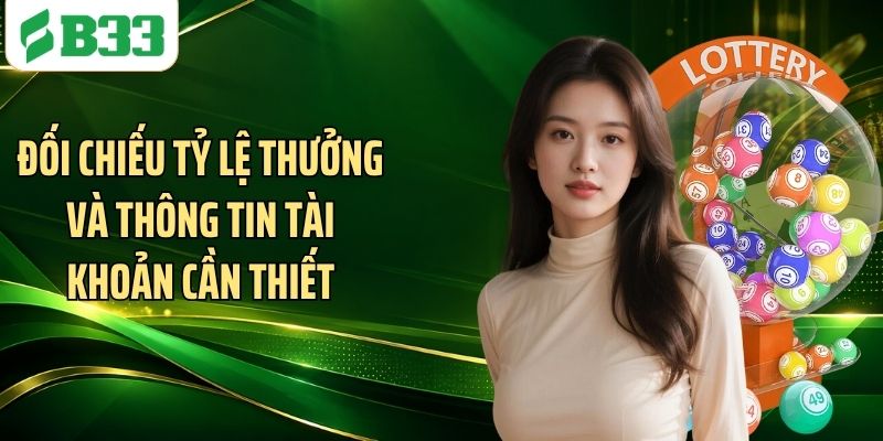 Đối chiếu tỷ lệ thưởng và thông tin tài khoản cần thiết