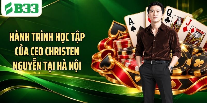 Hành trình học tập của CEO Christen Nguyễn tại Hà Nội