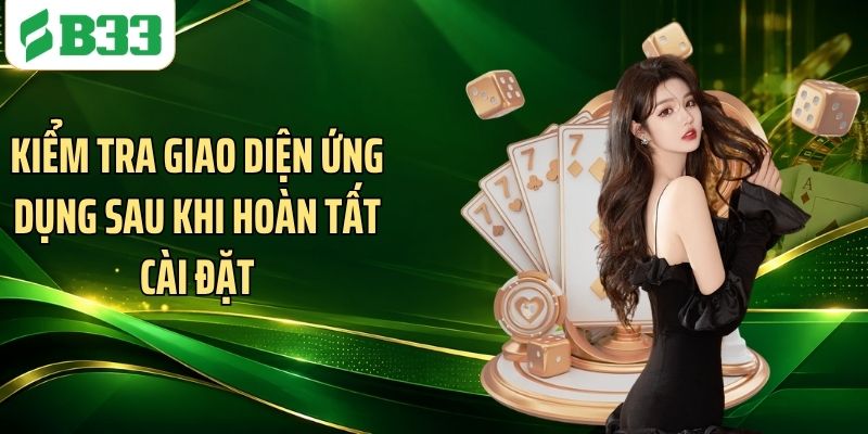 Kiểm tra giao diện ứng dụng sau khi hoàn tất cài đặt