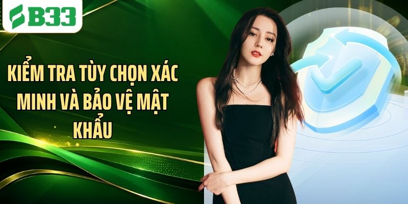 Kiểm tra tùy chọn xác minh và bảo vệ mật khẩu