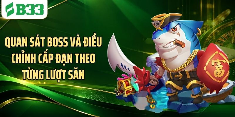 Quan sát boss và điều chỉnh cấp đạn theo từng lượt săn