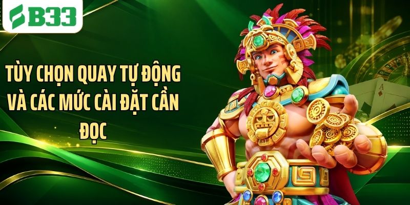 Tùy chọn quay tự động và các mức cài đặt cần đọc